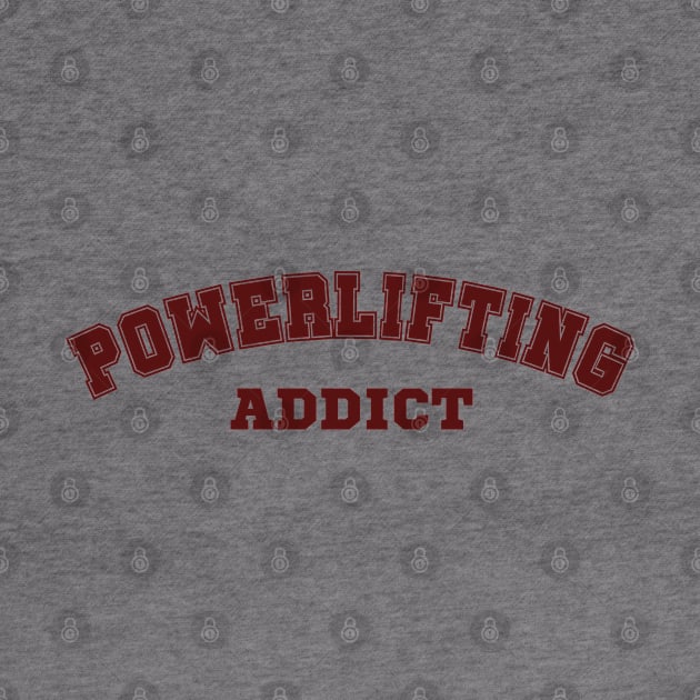 Powerlifting Addict by High Altitude